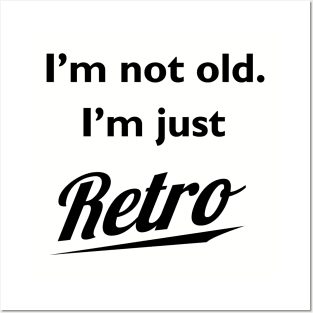 I'm not old I'm just retro t-shirt Posters and Art